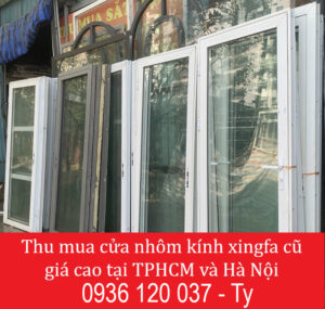Dịch Vụ Thu Mua Cửa Nhôm Kính Xingfa Cũ Giá Cao Tại TPHCM Và Hà Nội - Đồ Cũ
